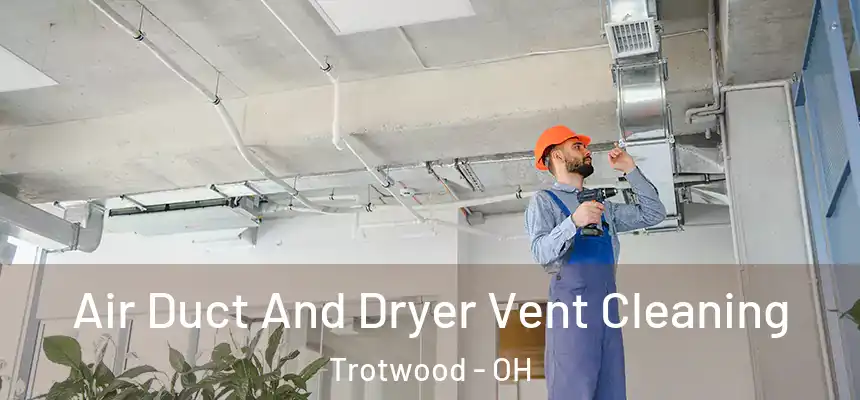  Air Duct And Dryer Vent Cleaning Trotwood - OH
