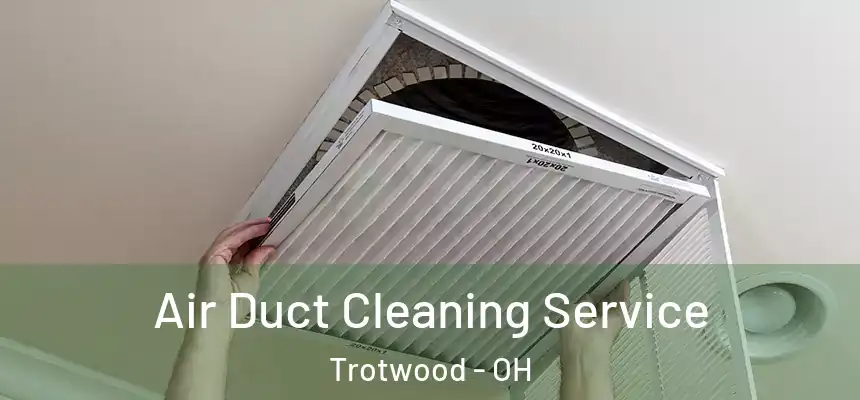Air Duct Cleaning Service Trotwood - OH
