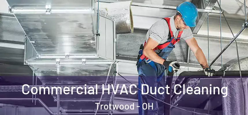  Commercial HVAC Duct Cleaning Trotwood - OH