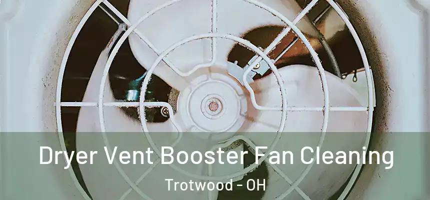  Dryer Vent Booster Fan Cleaning Trotwood - OH