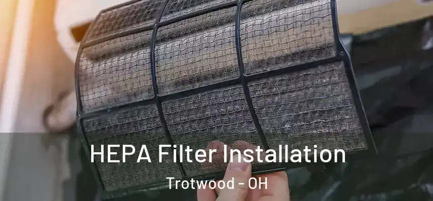  HEPA Filter Installation Trotwood - OH