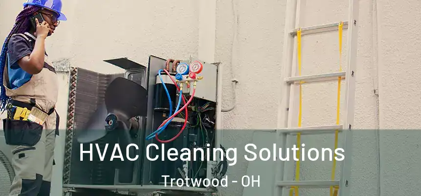  HVAC Cleaning Solutions Trotwood - OH
