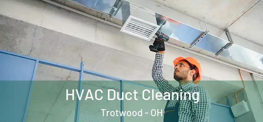  HVAC Duct Cleaning Trotwood - OH
